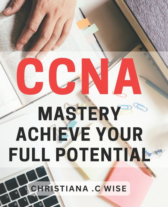 Kniha CCNA Mastery Christiana .C Wise