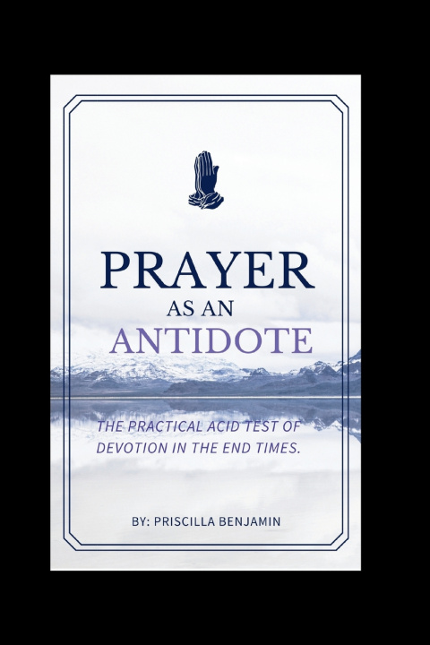 Knjiga Prayer as an Antidote Priscilla Benjamin