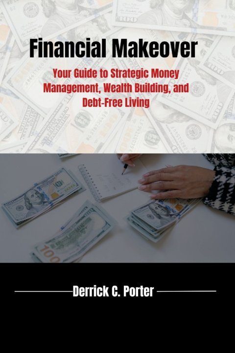 Kniha Financial Makeover Derrick C. Porter