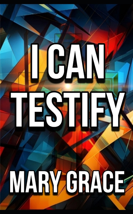 Kniha I CAN TESTIFY MARY GRACE