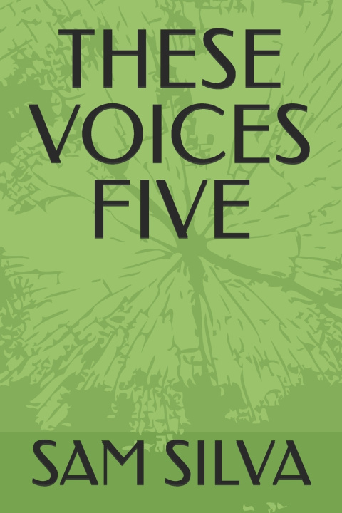 Kniha THESE VOICES FIVE SAM SILVA