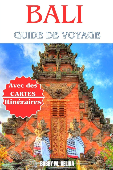 Kniha BALI Guide de Voyage 2024-2025 Bobby M. Belina