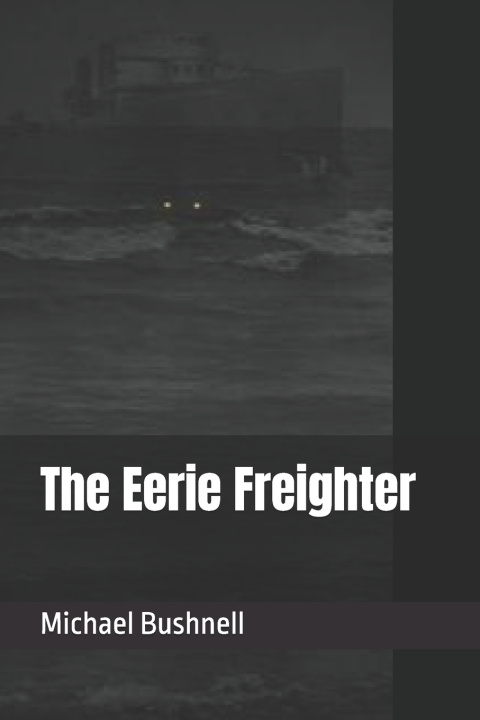 Kniha The Eerie Freighter Michael J Bushnell