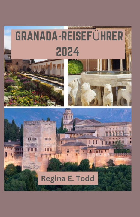 Knjiga GRANADA-REISEFÜHRER 2024 Regina E.Todd