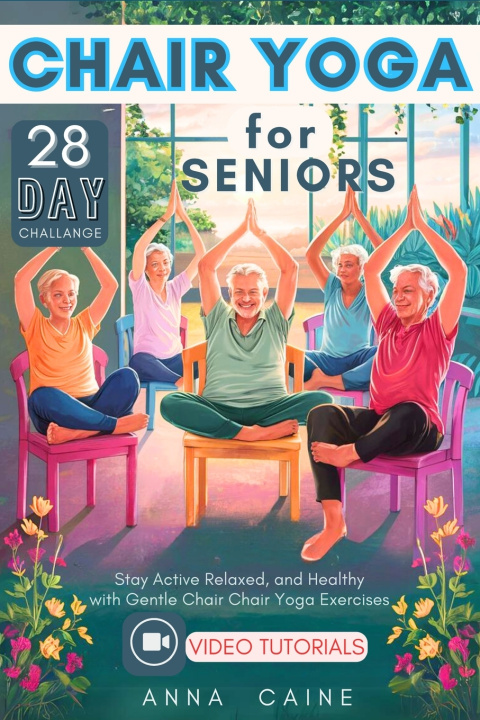 Libro 28 Day Chair Yoga for Seniors Anna Caine