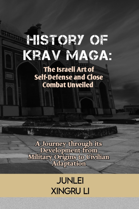 Knjiga History of Krav Maga Junlei Xingru Li