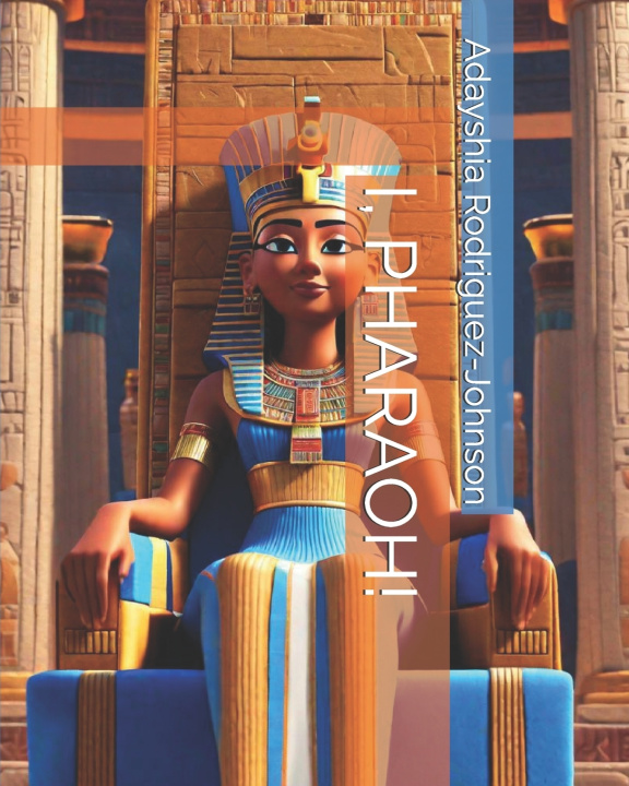 Kniha I, PHARAOH! Adayshia Rodriguez-Johnson
