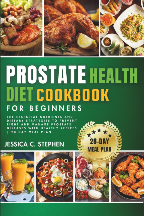 Knjiga PROSTATE HEALTH DIET COOKBOOK FOR BEGINNERS JESSICA C. STEPHEN