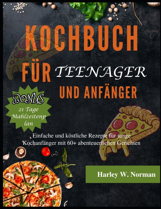 Libro KOCHBUCH FÜR TEENAGER UND ANFÄNGER Harley W. Norman