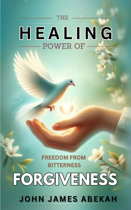 Libro HEALING POWER OF FORGIVENESS JOHN JAMES ABEKAH