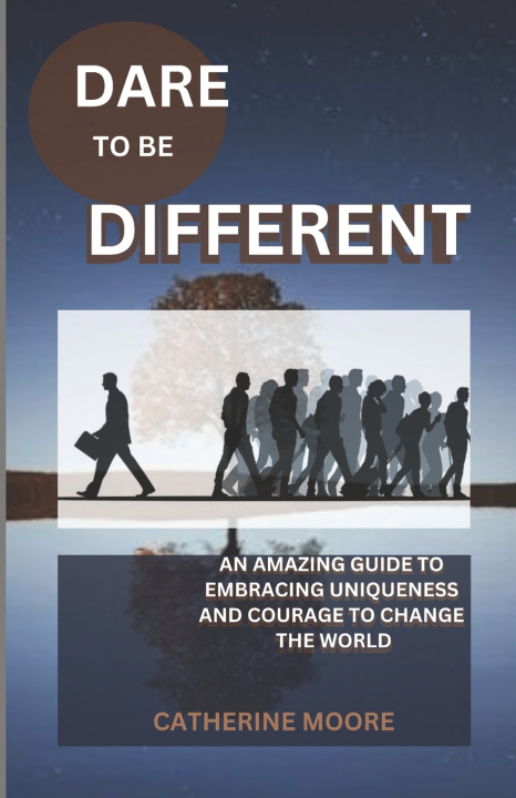 Kniha DARE TO BE DIFFERENT Catherine Moore