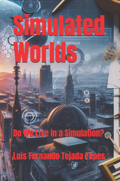 Könyv Simulated Worlds Luis Fernando Tejada Yepes