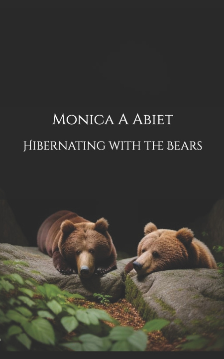 Kniha Hibernating with the Bears Monica A Abiet