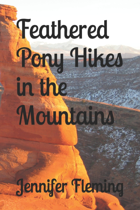 Kniha Feathered Pony Hikes in the Mountains Jennifer Ploor Fleming "JLOP"