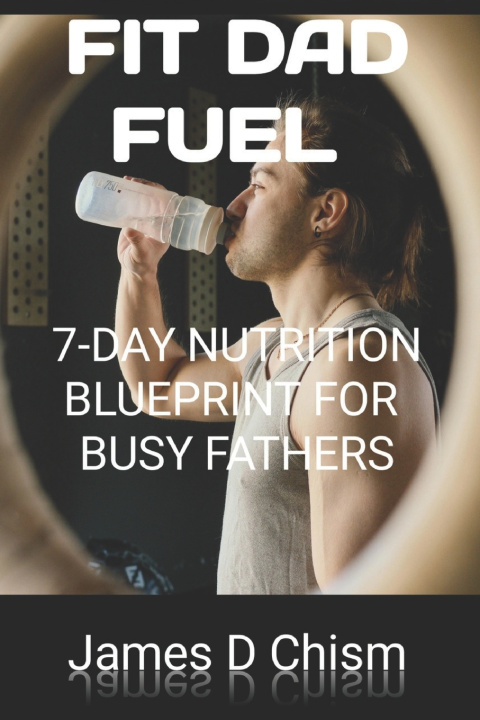 Libro Fit Dad Fuel James D Chism