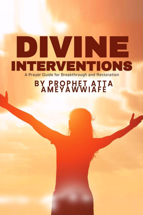Kniha Divine Interventions Prophet Atta AmeyawWiafe
