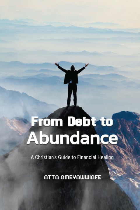 Knjiga From Debt to Abundance PROPHET ATTA AMEYAWWIAFE