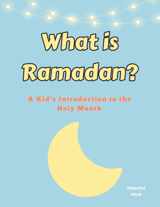 Kniha What is Ramadan? Peaceful Mind