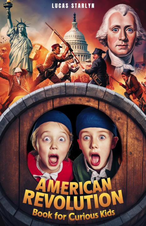 Kniha American Revolution Book for Curious Kids Lucas Starlyn