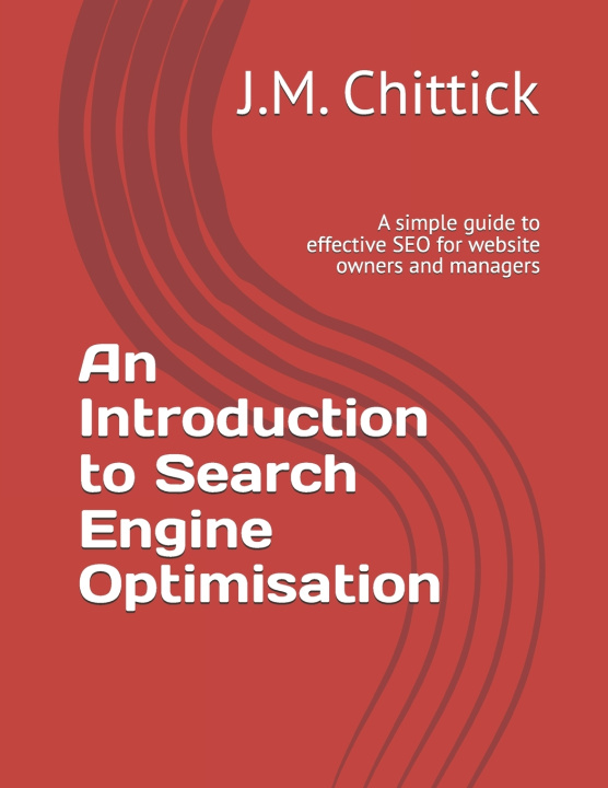 Kniha An Introduction to Search Engine Optimisation J.M. Chittick