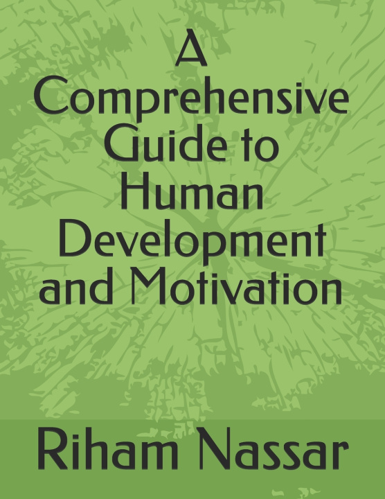 Kniha A Comprehensive Guide to Human Development and Motivation Riham Nassar