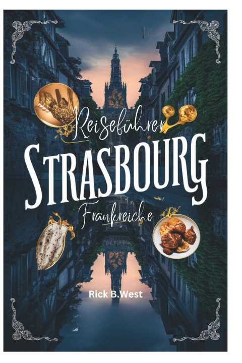 Kniha Strasbourg - Frankreich Reiseführer Rick B.West
