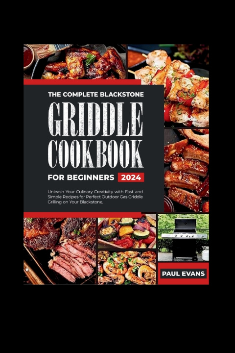 Kniha THE COMPLETE BLACKSTONE GRIDDLE COOKBOOK FOR BEGINNERS 2024 Paul Evans