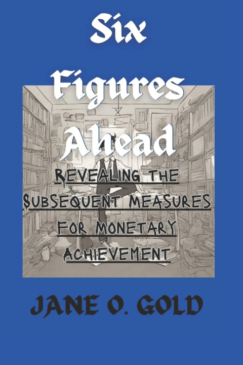 Kniha Six Figures Ahead JANE O. GOLD