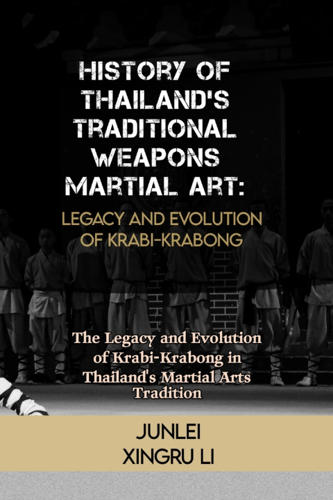 Libro History of Thailand's Traditional Weapons Martial Art Junlei Xingru Li