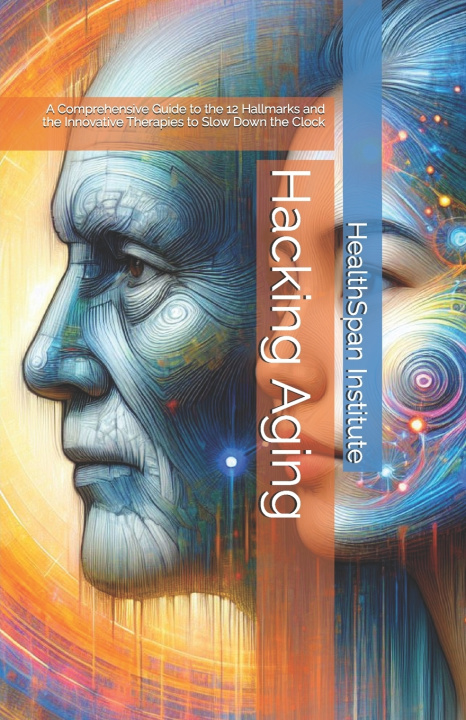 Könyv Hacking Aging HealthSpan Institute