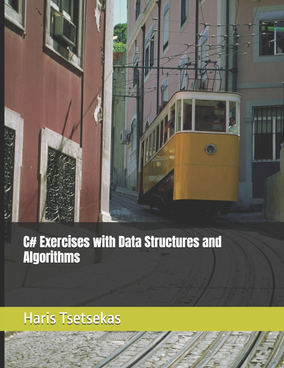 Kniha C# Exercises with Data Structures and Algorithms Haris Tsetsekas