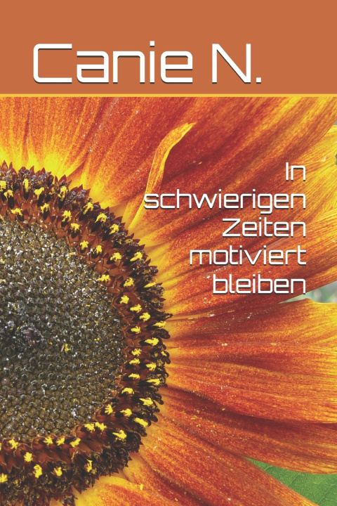 Libro In schwierigen Zeiten motiviert bleiben Canie N.