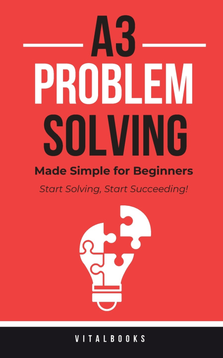 Kniha A3 Problem-Solving Made Simple for Beginners Vital Books