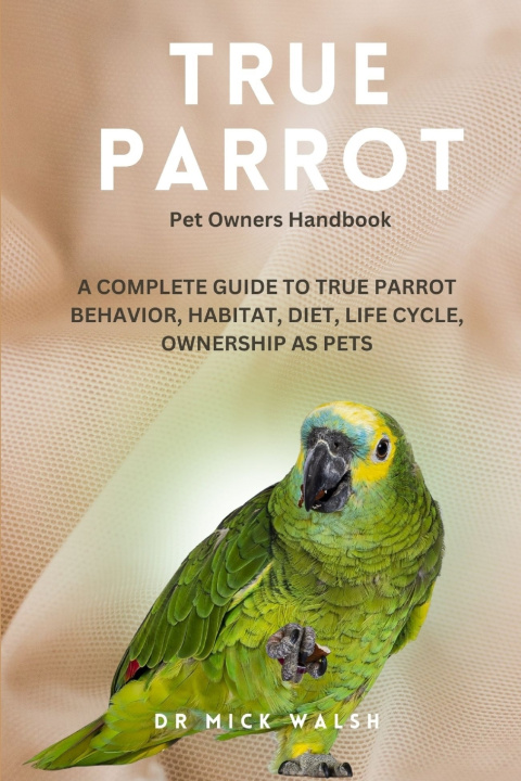 Knjiga TRUE PARROT Dr Mick Walsh