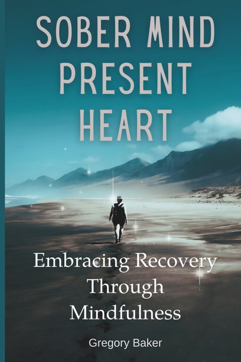 Kniha Sober Mind, Present Heart Gregory Baker