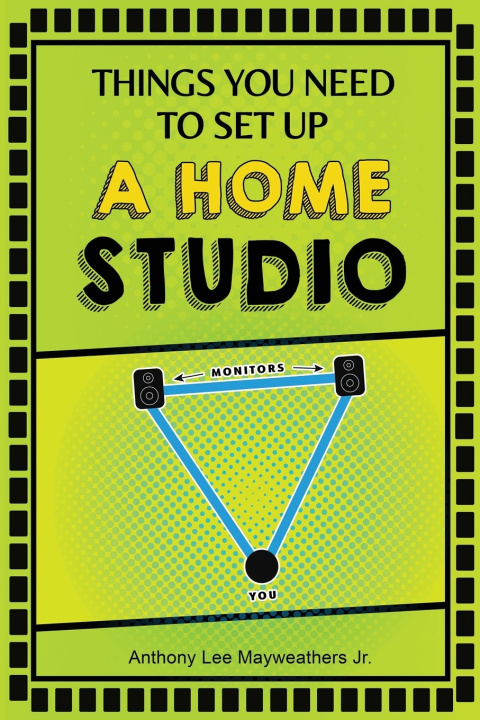 Książka Thing You Need To Set Up A Home Studio Anthony Lee Mayweathers Jr.