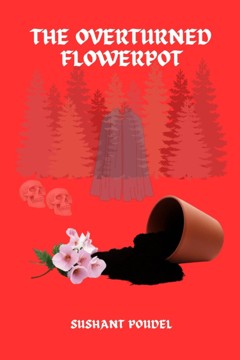 Kniha The Overturned Flowerpot Sushant Poudel