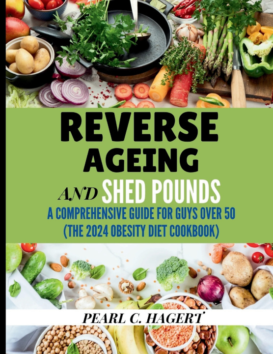 Knjiga Reverse Aging and Shed Pounds Pearl C. Hagert
