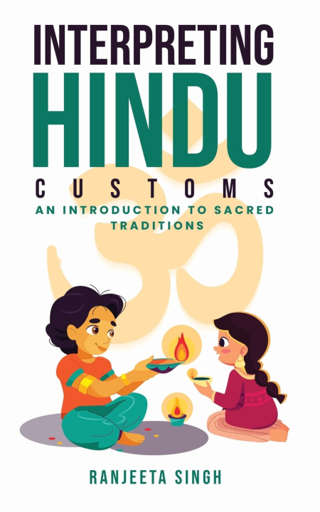 Kniha Interpreting Hindu Customs Ranjeeta Singh