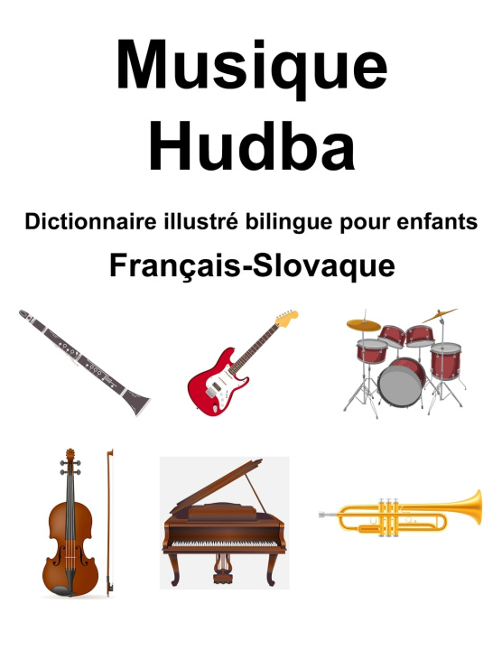 Libro Français-Slovaque Musique / Hudba Dictionnaire illustré bilingue pour enfants Richard Carlson