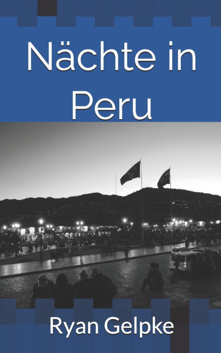 Kniha Nächte in Peru Ryan Gelpke