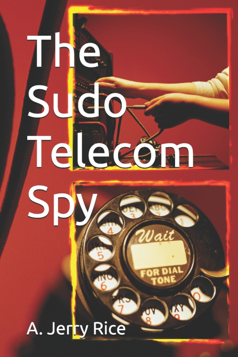 Book The Sudo Telecom Spy A. Jerry Rice