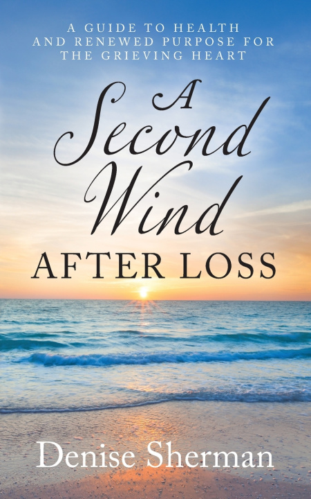 Knjiga A Second Wind after Loss Denise Sherman