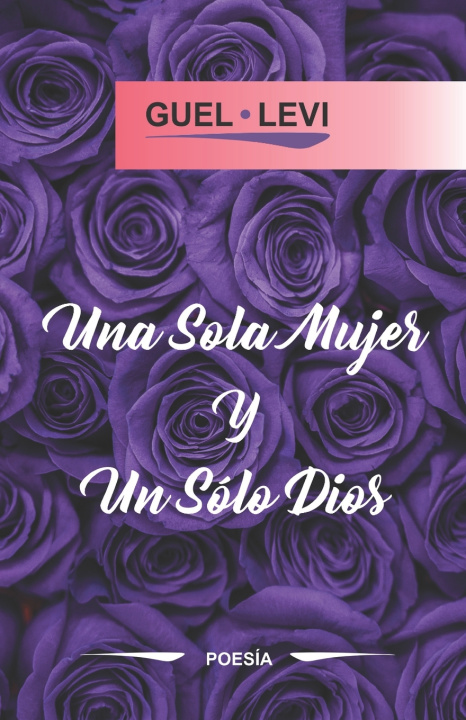 Knjiga UNA SOLA MUJER Y UN SÓLO DIOS GUEL LEVI