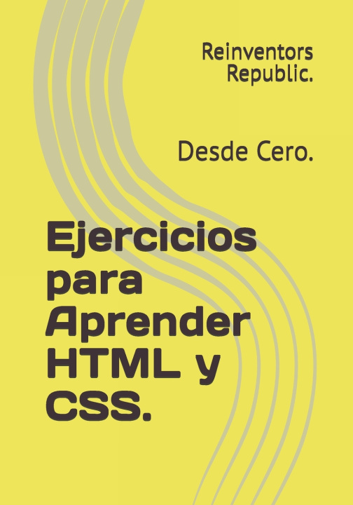 Könyv Ejercicios para Aprender HTML y CSS. Reinventors Republic.