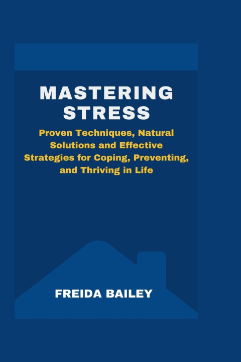 Kniha MASTERING STRESS FREIDA BAILEY