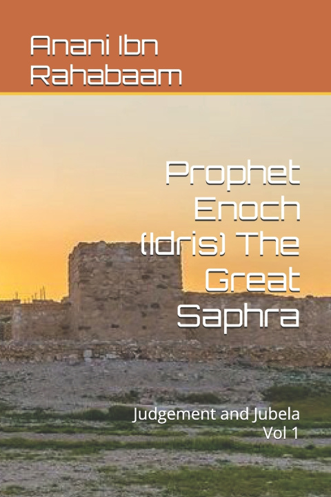 Knjiga Prophet Enoch (Idris) The Great Saphra Anani Ibn Rahabaam
