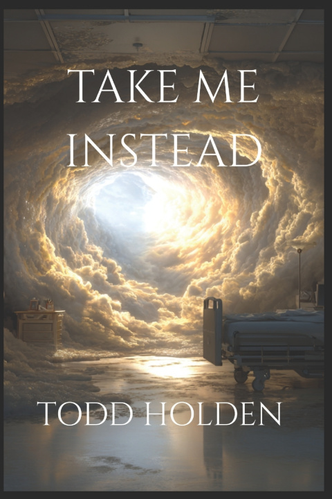 Könyv Take Me Instead Todd Holden