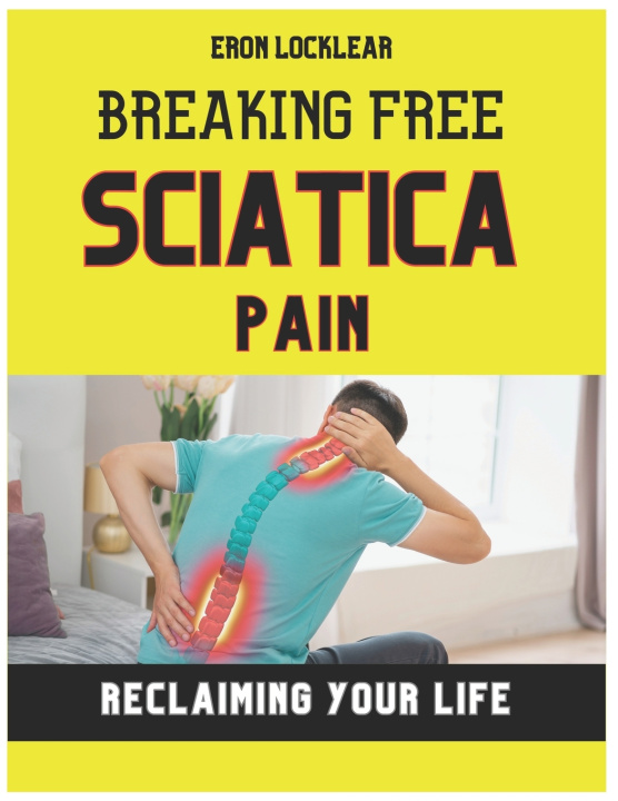 Kniha Breaking Free from Sciatica Pain Eron Locklear