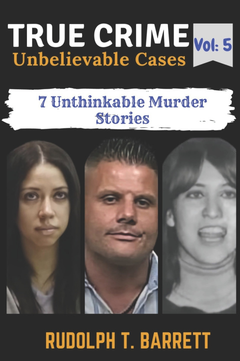 Book True Crime Unbelievable Cases Rudolph T. Barrett